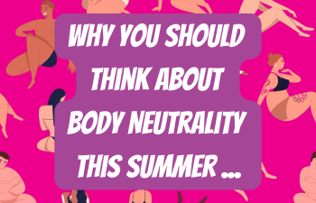why you should think about body neutrality this summer